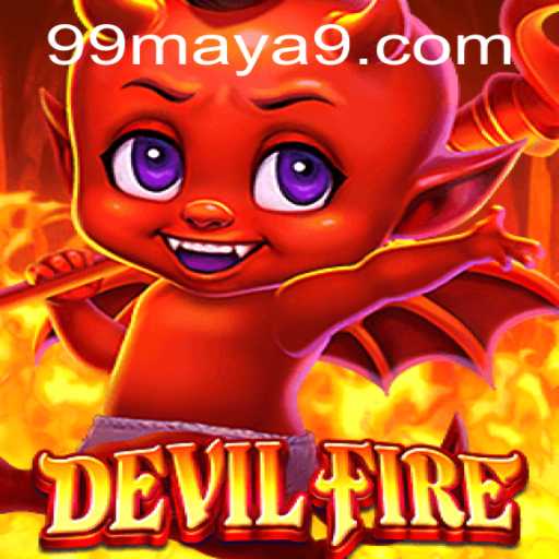 Unveiling DevilFire: Embark on a Journey with 99Maya